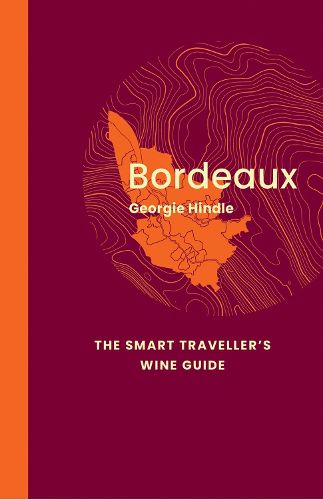 Cover image for Bordeaux: The Smart Traveller's Wine Guide