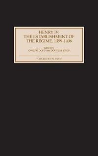 Cover image for Henry IV: The Establishment of the Regime, 1399-1406