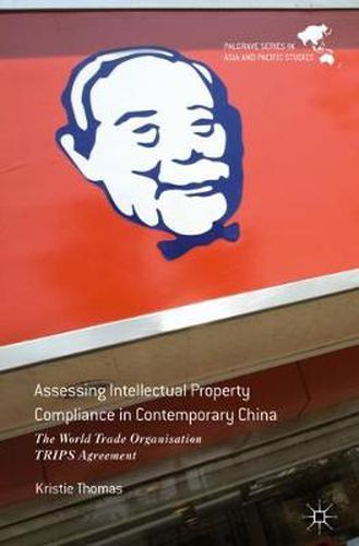 Cover image for Assessing Intellectual Property Compliance in Contemporary China: The World Trade Organisation TRIPS Agreement