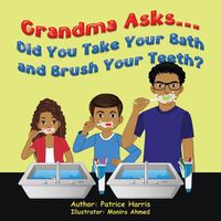 Cover image for Grandma Asks... Did You Take Your Bath and Brush Your Teeth?