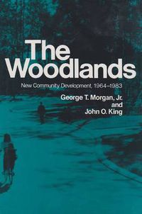 Cover image for The Woodlands: New Community Development, 1964-1983