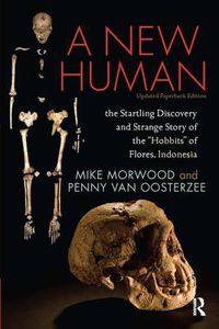 Cover image for A New Human: The Startling Discovery and Strange Story of the  Hobbits  of Flores, Indonesia, Updated Paperback Edition