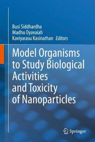 Cover image for Model Organisms to Study Biological Activities and Toxicity of Nanoparticles