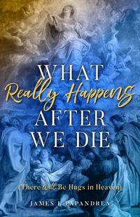 Cover image for What Really Happens After We Die