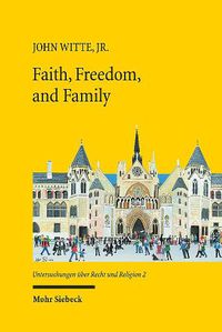 Cover image for Faith, Freedom, and Family: New Studies in Law and Religion