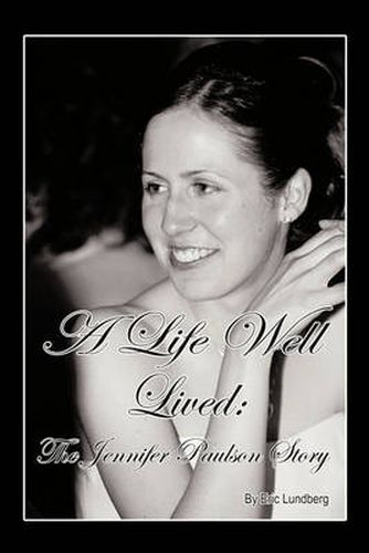 Cover image for A Life Well Lived: The Jennifer Paulson Story