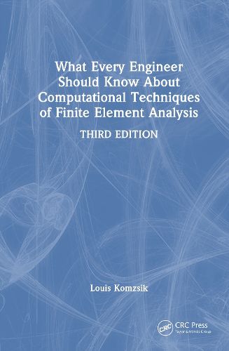 Cover image for What Every Engineer Should Know About Computational Techniques of Finite Element Analysis