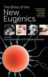 Cover image for The Ethics of the New Eugenics