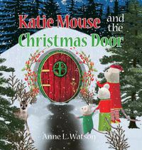 Cover image for Katie Mouse and the Christmas Door: A Santa Mouse Tale (Christmas Gift Edition)