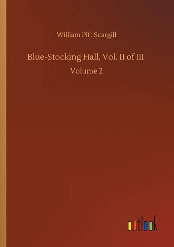 Blue-Stocking Hall, Vol. II of III: Volume 2