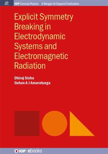 Cover image for Explicit Symmetry Breaking in Electrodynamic Systems and Electromagnetic Radiation