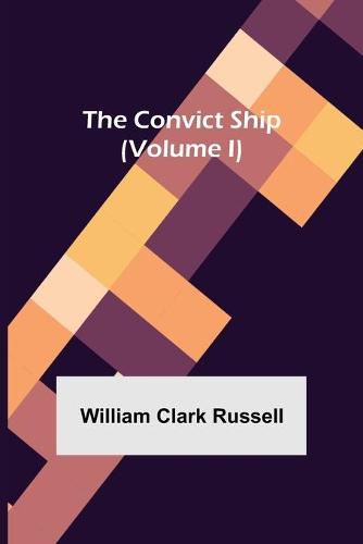 Cover image for The Convict Ship (Volume I)