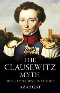 Cover image for Clausewitz Myth, The