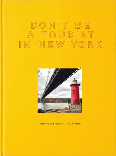 Cover image for Don't Be a Tourist in New York: The Messy Nessy Chic Guide