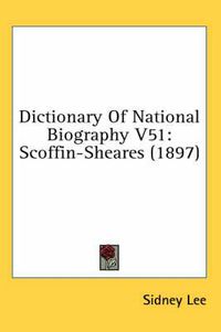 Cover image for Dictionary of National Biography V51: Scoffin-Sheares (1897)