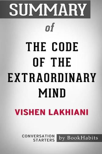 Summary of The Code of the Extraordinary Mind by Vishen Lakhiani: Conversation Starters