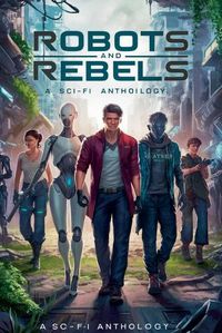 Cover image for Robots and Rebels