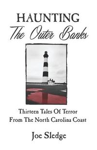 Cover image for Haunting The Outer Banks: Thirteen Tales Of Terror From The North Carolina Coast
