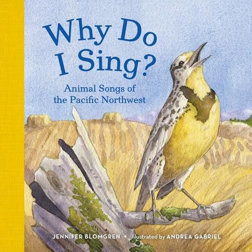 Cover image for Why Do I Sing?: Animal Songs of the Pacific Northwest