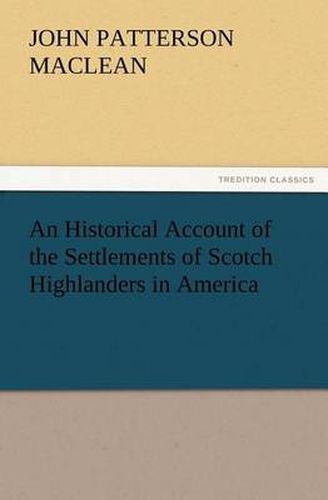 Cover image for An Historical Account of the Settlements of Scotch Highlanders in America