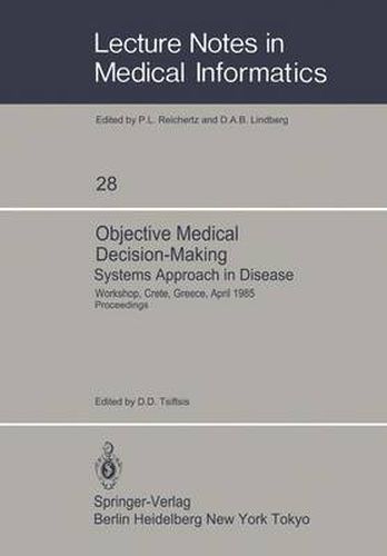 Cover image for Objective Medical Decision-Making Systems Approach in Disease: Workshop, Crete, Greece, April 30-May 5, 1985 Proceedings