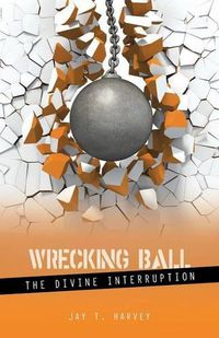 Cover image for Wrecking Ball: The Divine Interruption