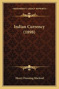 Cover image for Indian Currency (1898)