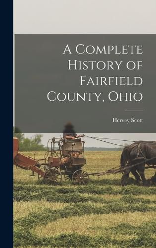 Cover image for A Complete History of Fairfield County, Ohio