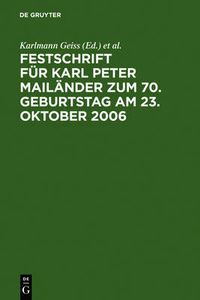 Cover image for Festschrift fur Karl Peter Mailander zum 70. Geburtstag am 23. Oktober 2006