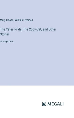 Cover image for The Yates Pride; The Copy-Cat, and Other Stories