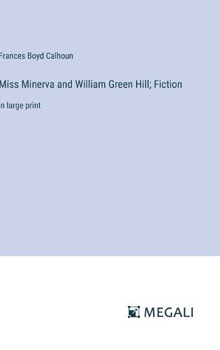 Cover image for Miss Minerva and William Green Hill; Fiction