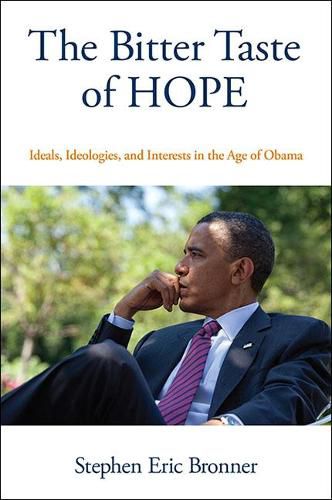 Cover image for The Bitter Taste of Hope: Ideals, Ideologies, and Interests in the Age of Obama