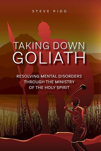 Cover image for Taking Down Goliath: Resolving Mental Disorders Through the Ministry of the Holy Spirit