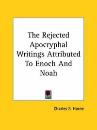 Cover image for The Rejected Apocryphal Writings Attributed to Enoch and Noah