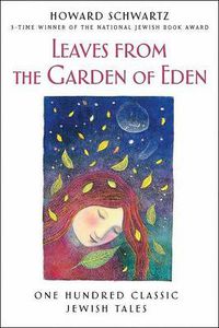 Cover image for Leaves from the Garden of Eden: One Hundred Classic Jewish Tales