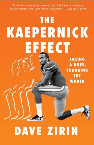 Cover image for The Kaepernick Effect: Taking a Knee, Changing the World