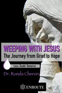 Cover image for Weeping with Jesus: The Journey from Grief to Hope