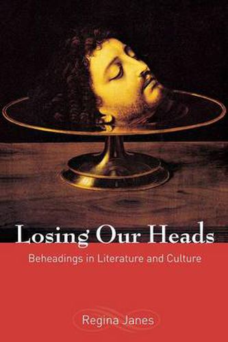 Cover image for Losing Our Heads: Beheadings in Literature and Culture