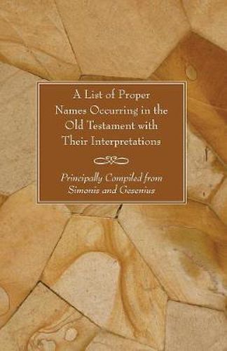 Cover image for A List of Proper Names Occurring in the Old Testament with Their Interpretations