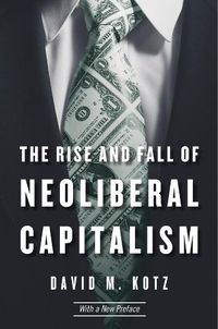 Cover image for The Rise and Fall of Neoliberal Capitalism: With a New Preface