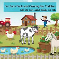 Cover image for Fun Farm Facts and Coloring for Toddlers