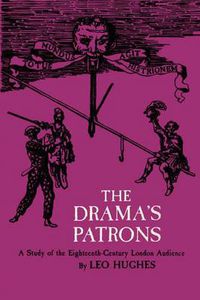 Cover image for The Drama's Patrons: A Study of the Eighteenth-Century London Audience