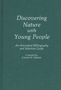 Cover image for Discovering Nature with Young People: An Annotated Bibliography and Selection Guide