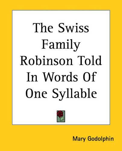 Cover image for The Swiss Family Robinson Told In Words Of One Syllable