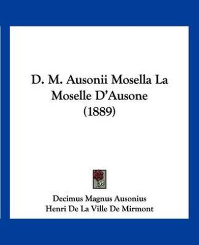 Cover image for D. M. Ausonii Mosella La Moselle D'Ausone (1889)