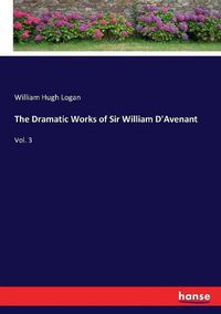 Cover image for The Dramatic Works of Sir William D'Avenant: Vol. 3