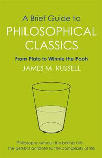 Cover image for A Brief Guide to Philosophical Classics: From Plato to Winnie the Pooh