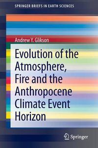 Cover image for Evolution of the Atmosphere, Fire and the Anthropocene Climate Event Horizon