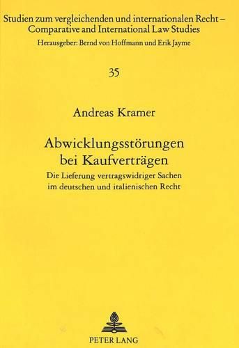 Abwicklungsstoerungen Bei Kaufvertraegen: Die Lieferung Vertragswidriger Sachen Im Deutschen Und Italienischen Recht