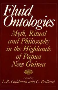 Cover image for Fluid Ontologies: Myth, Ritual, and Philosophy in the Highlands of Papua New Guinea